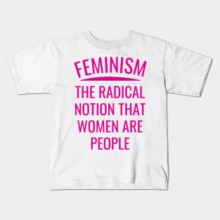 Feminism The Radical Notion Kids T-Shirt